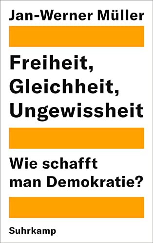 Stock image for Freiheit, Gleichheit, Ungewissheit: Wie schafft man Demokratie? for sale by medimops