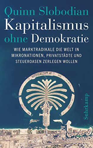 Kapitalismus ohne Demokratie - Slobodian, Quinn