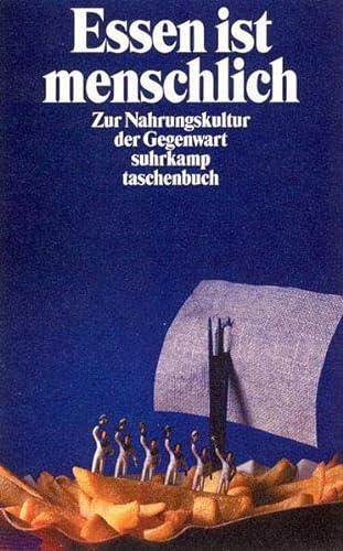 Beispielbild für Essen ist menschlich: Zur Nahrungskultur der Gegenwart (suhrkamp taschenbuch) zum Verkauf von Nietzsche-Buchhandlung OHG