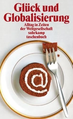 Beispielbild fr Glück und Globalisierung: Alltag in Zeiten der Weltgesellschaft (suhrkamp tas. zum Verkauf von Nietzsche-Buchhandlung OHG