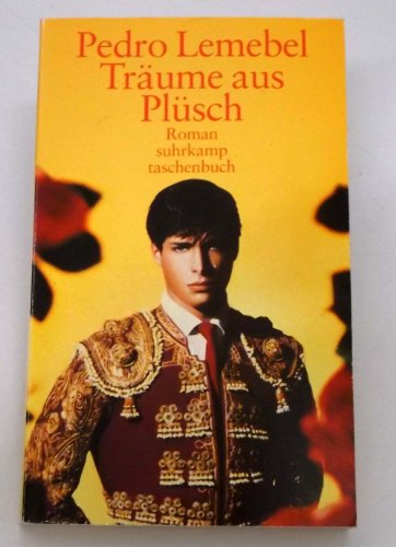 TrÃ¤ume aus PlÃ¼sch (9783518455579) by Pedro Lemebel