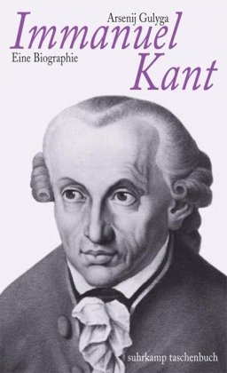 Immanuel Kant: Eine Biographie (suhrkamp taschenbuch) - Gulyga, Arsenij, Arsenij Gulyga und Sigrun Bielfeldt