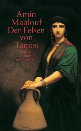 Der Felsen von Tanios: Roman (suhrkamp taschenbuch) - Amin Maalouf