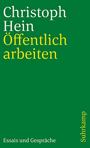 Ã–ffentlich arbeiten: Essais und GesprÃ¤che (suhrkamp taschenbuch) [Taschenbuch] - Christoph Hein