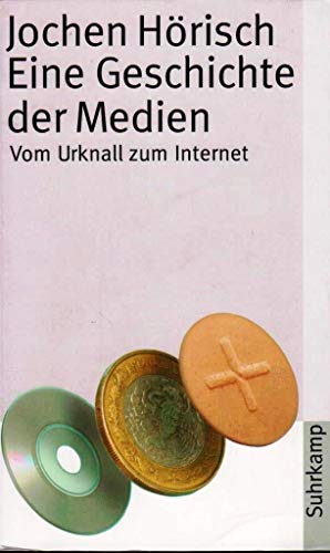 9783518456293: Eine Geschichte der Medien: Vom Urknall zum Internet