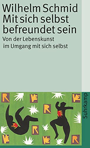 Mit sich selbst befreundet sein : von der Lebenskunst im Umgang mit sich selbst. Suhrkamp Taschenbuch ; 3882 - Schmid, Wilhelm