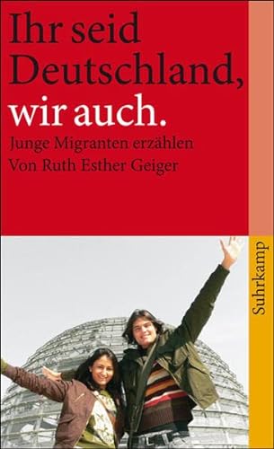 Beispielbild fr Ihr seid Deutschland, wir auch: Junge Migranten erzhlen (suhrkamp taschenbuch) zum Verkauf von medimops