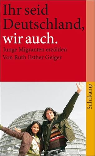 Stock image for Ihr seid Deutschland, wir auch: Junge Migranten erzhlen (suhrkamp taschenbuch) for sale by medimops