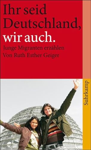 Stock image for Ihr seid Deutschland, wir auch: Junge Migranten erzhlen (suhrkamp taschenbuch) for sale by medimops