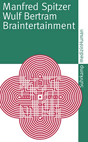 braintertainment. expeditionen in die welt von geist & gehirn. suhrkamp medizinhuman. suhrkamp ta...