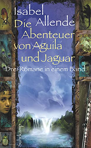 Die Abenteuer von Aguila und Jaguar: Drei Romane in einem Band: Die Stadt der wilden Götter, Im Reich des Goldenen Drachen, Im Bann der Masken (suhrkamp taschenbuch) drei Romane in einem Band - Allende, Isabel und Svenja Becker