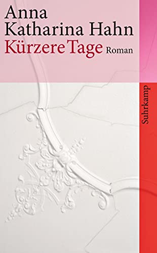 Kürzere Tage : Roman / Anna Katharina Hahn / Suhrkamp Taschenbuch ; 4158 - Hahn, Anna Katharina