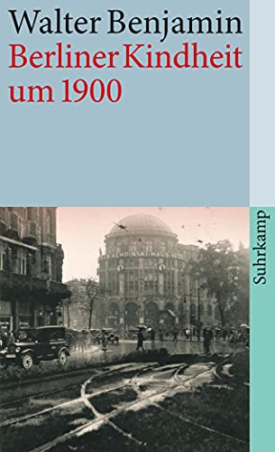 Berliner Kindheit um neunzehnhundert : Fassung letzter Hand - Walter Benjamin