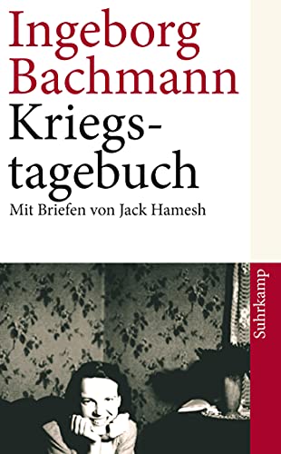 Kriegstagebuch. Ingeborg Bachmann. Mit Briefen von Jack Hamesh an Ingeborg Bachmann. Hrsg. und mit einem Nachw. von Hans Höller, Suhrkamp-Taschenbuch ; 4243 - Bachmann, Ingeborg, Hans Höller und Hans Höller