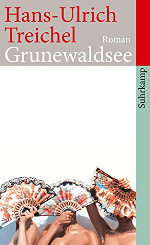 Grunewaldsee : Roman. Suhrkamp-Taschenbuch ; 4244 - Treichel, Hans-Ulrich