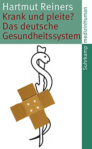 Krank und pleite?: Das deutsche Gesundheitssystem (medizinHuman) - Bernd, Hontschik und Reiners Hartmut