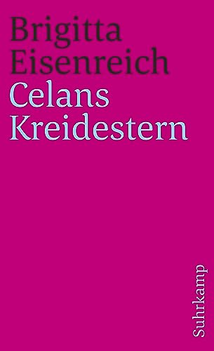 Celans Kreidestern : Ein Bericht. Mit Briefen und anderen unveröffentlichten Dokumenten - Brigitta Eisenreich