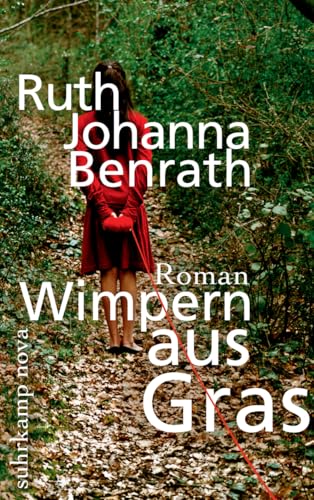 Wimpern aus Gras : Roman. Suhrkamp Taschenbuch ; 4269 : Suhrkamp nova - Benrath, Ruth Johanna