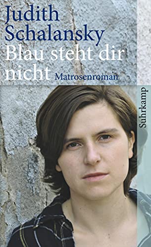 Blau steht dir nicht : Matrosenroman - Judith Schalansky