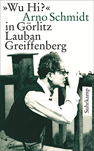 Beispielbild fr Wu Hi?: Arno Schmidt in Grlitz Lauban Greiffenberg (suhrkamp taschenbuch) zum Verkauf von medimops