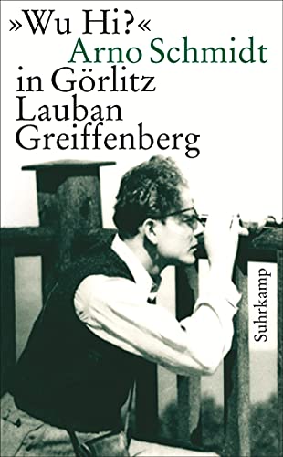 9783518462966: Wu Hi?: Arno Schmidt in Grlitz Lauban Greiffenberg