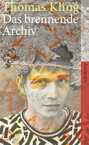 9783518463512: Das brennende Archiv: Unverffentlichte Gedichte, Briefe, Handschriften und Photos aus dem Nachla sowie zu Lebzeiten entlegen publizierte Gedichte, Essays und Gesprche