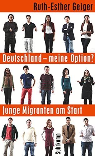 Deutschland – meine Option?: Junge Migranten am Start (suhrkamp taschenbuch) - Ruth-Esther Geiger