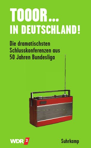 Beispielbild fr Tooor in Deutschland!: Die dramatischsten Schlusskonferenzen aus 50 Jahren Bundesliga (suhrkamp taschenbuch) zum Verkauf von medimops