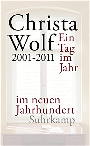 Ein Tag im Jahr im neuen Jahrhundert 2001-2011 - Wolf, Christa