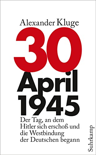 Beispielbild fr 30. April 1945: Der Tag, an dem Hitler sich erscho und die Westbindung der Deutschen begann (suhrkamp taschenbuch) zum Verkauf von medimops