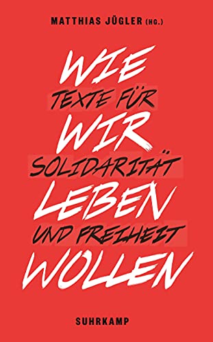 Beispielbild fr Wie wir leben wollen: Texte fr Solidaritt und Freiheit (suhrkamp taschenbuch) zum Verkauf von medimops