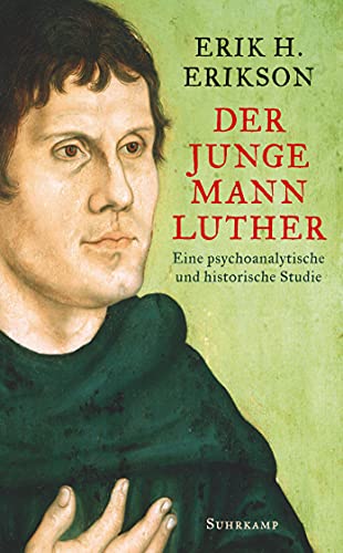 Der junge Mann Luther: Eine psychoanalytische und historische Studie (suhrkamp taschenbuch) Erikson, Erik H. and Schiche, Johanna - Erikson, Erik H.