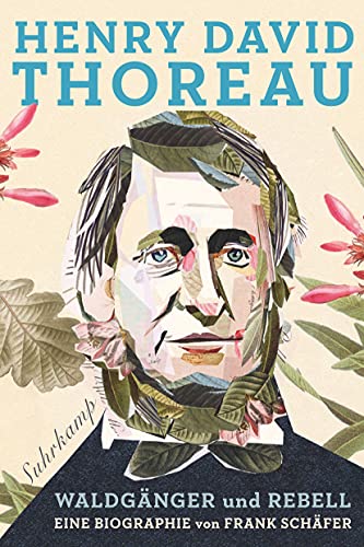 Henry David Thoreau : Waldgänger und Rebell. Eine Biographie - Frank Schäfer