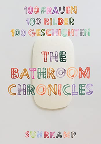 Beispielbild fr The Bathroom Chronicles: 100 Frauen. 100 Bilder. 100 Geschichten zum Verkauf von Housing Works Online Bookstore