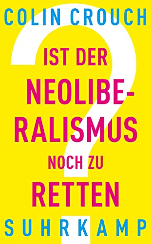 Beispielbild fr Ist der Neoliberalismus noch zu retten? (suhrkamp taschenbuch) zum Verkauf von medimops