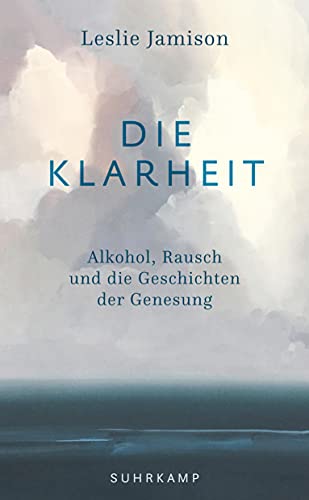 9783518470527: Die Klarheit: Alkohol, Rausch und die Geschichten der Genesung: 5052