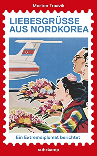 Beispielbild fr Liebesgre aus Nordkorea. Ein Extremdiplomat berichtet, zum Verkauf von modernes antiquariat f. wiss. literatur