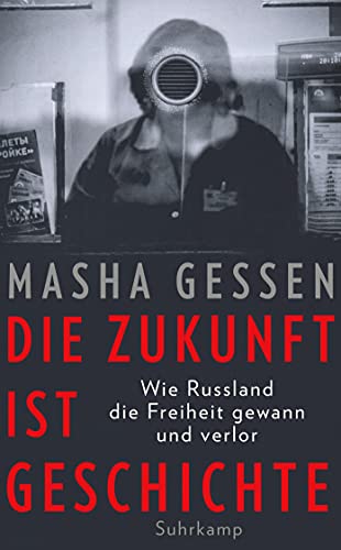 Beispielbild fr Die Zukunft ist Geschichte: Wie Russland die Freiheit gewann und verlor (suhrkamp taschenbuch) zum Verkauf von medimops