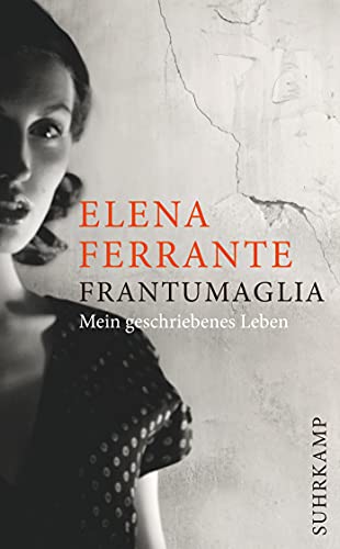 Frantumaglia: Mein geschriebenes Leben (suhrkamp taschenbuch) : Mein geschriebenes Leben - Elena Ferrante