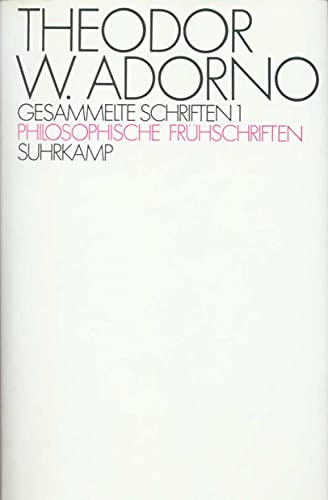 Gesammelte Schriften, Ln, Bd.1, Philosophische FrÃ¼hschriften (9783518572160) by Adorno, Theodor W.