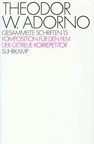 Gesammelte Schriften, Ln, Bd.15, Komposition fÃ¼r den Film (9783518572184) by Adorno, Theodor W.; Eisler, Hanns