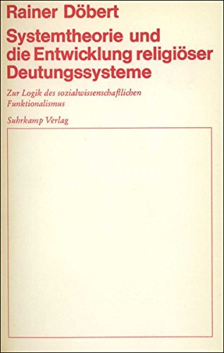 9783518573808: Systemtheorie und die Entwicklung religiser Deutungssysteme: Zur Logik des sozialwissenschaftlichen Funktionalismus