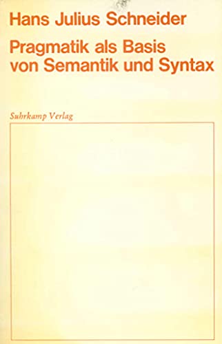 Imagen de archivo de Schneider, H: Pragmatik als Basis von Semantik und Syntax a la venta por Blackwell's