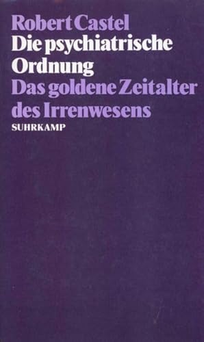 Beispielbild fr Die psychiatrische Ordnung. Das Goldene Zeitalter des Irrenwesens. bers. von Ulrich Raulf. zum Verkauf von Antiquariat Hentrich (Inhaber Jens Blaseio)