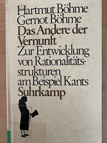 Das Andere der Vernunft: Zur Entwicklung von RationalitaÌˆtsstrukturen am Beispiel Kants (German Edition) (9783518576304) by Hartmut BÃ¶hme