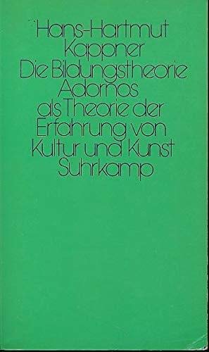Beispielbild fr Die Bildungstheorie Adornos als Theorie der Erfahrung von Kultur und Kunst. zum Verkauf von Antiquariat Matthias Wagner