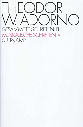 Gesammelte Schriften, Ln, Bd.18, Musikalische Schriften (9783518576953) by Adorno, Theodor W.; Tiedemann, Rolf; Schultz, Klaus