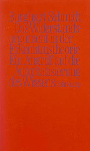 Das Widerstandsargument in der Erkenntnistheorie : e. Angriff auf d. Automatisierung d. Wissens.