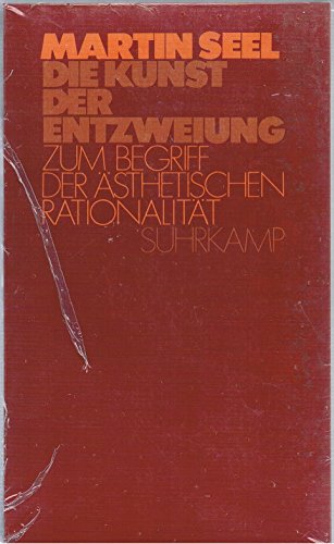 Die Kunst der Entzweiung: Zum Begriff der aÌˆsthetischen RationalitaÌˆt (German Edition) (9783518577301) by Seel, Martin