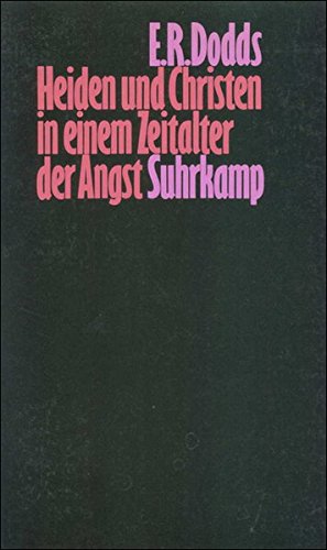 Stock image for Heiden und Christen in einem Zeitalter der Angst: Aspekte religiser Erfahrung von Marc Aurel bis Konstantin for sale by medimops